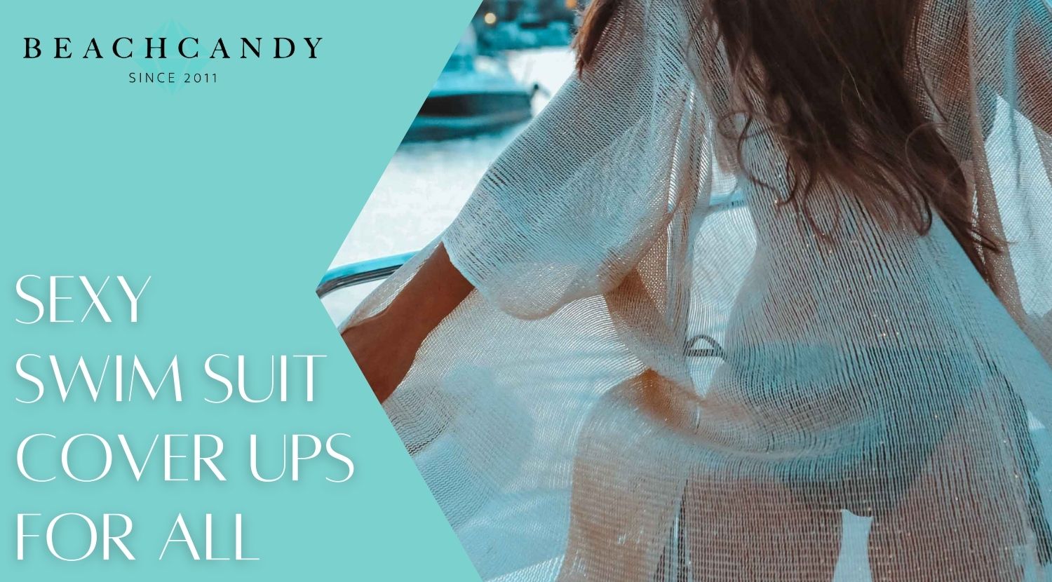 Sexy Cover Ups for Every Woman | Shop Unique Beachwear for Vacation BeachCandy Organics Sexy Cover Ups for Every Woman | Shop Unique Beachwear for Vacation BeachCandy Organics
