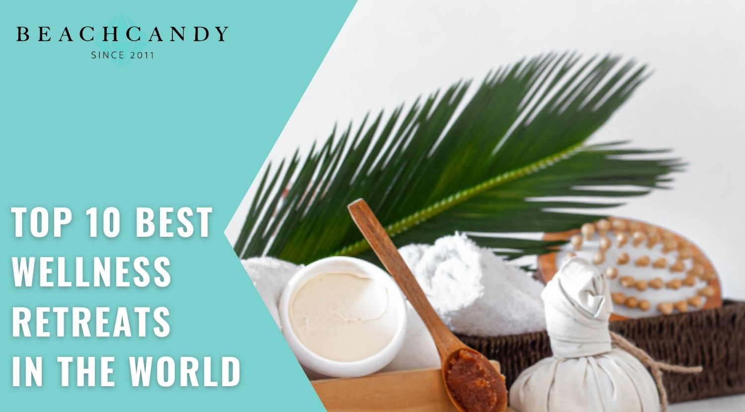 Top 10 Best Wellness Retreats In The World | Holistic Health Getaways