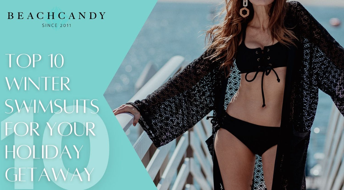 Top 10 Winter Swimsuits for Your Holiday Getaway