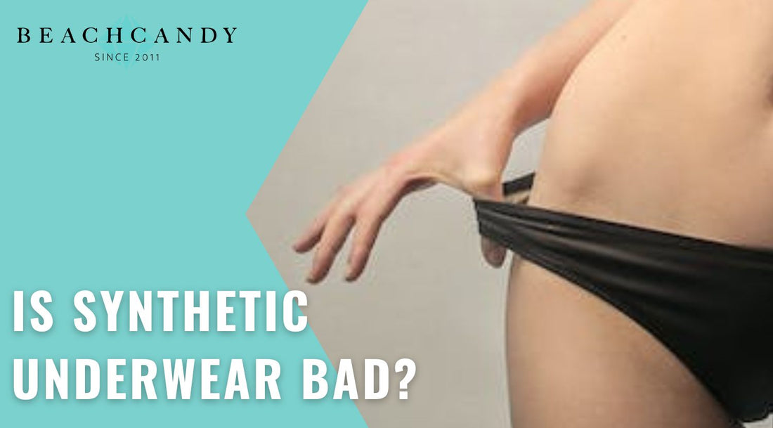Is Synthetic Underwear Bad?