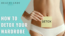 Detox Your Wardrobe