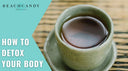 How To Detox Your Body 