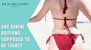 Are Bikini Bottoms Supposed to Be Tight?