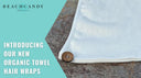 Introducing Our New Organic Towel Hair Wraps