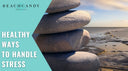 Healthy Ways To Handle Stress