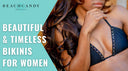 Beautiful & Timeless Bikinis for Women 