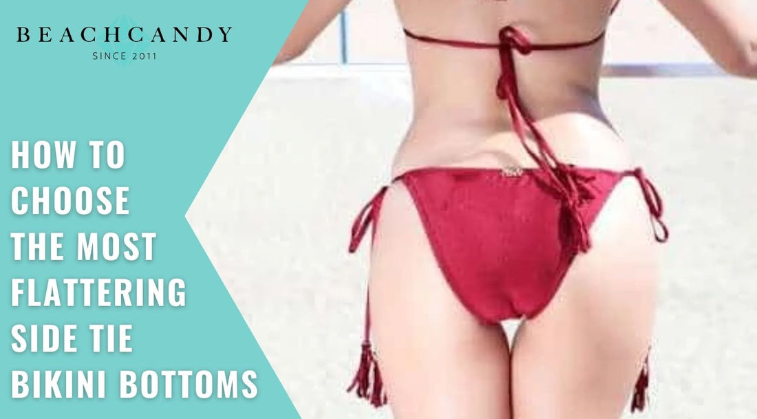 How to Choose the Most Flattering Side Tie Bikini Bottoms