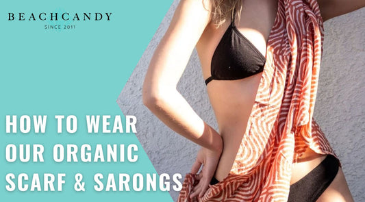 How to Wear Our Organic Scarf and Sarongs