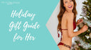 Holiday Gift Guide for Her