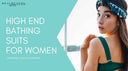 high end bathing suits